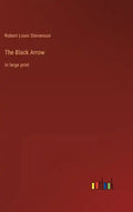 The Black Arrow: in large print - Hardcover