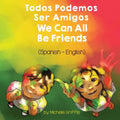 We Can All Be Friends (Spanish-English): Todos Podemos Ser Amigos - Paperback