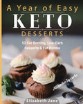 A Year of Easy Keto Desserts: 52 Seasonal Fat Burning, Low-Carb Desserts & Fat Bombs with less than 5 gram of carbs - Paperback