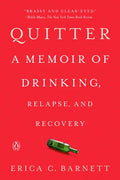 Quitter: A Memoir of Drinking, Relapse, and Recovery - Paperback
