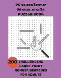Number Search Puzzle Book: 200 Challenging Large Print Number Searches For Adults - Paperback
