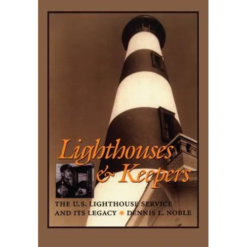 Lighthouses & Keepers: The U.S. Lighthouse Service and Its Legacy - Paperback