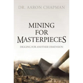 Mining for Masterpieces: Digging for Another Dimension - Paperback