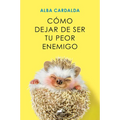 Cómo Dejar de Ser Tu Peor Enemigo / How to Stop Being Your Own Worst Enemy - Paperback