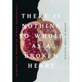 There Is Nothing So Whole as a Broken Heart: Mending the World as Jewish Anarchists - Paperback