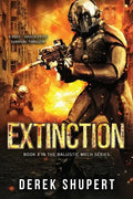Extinction: A Post-Apocalyptic Survival Thriller (Book 3 in the Ballistic Mech Series) - Paperback