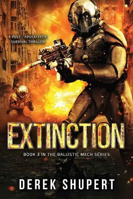 Extinction: A Post-Apocalyptic Survival Thriller (Book 3 in the Ballistic Mech Series) - Paperback
