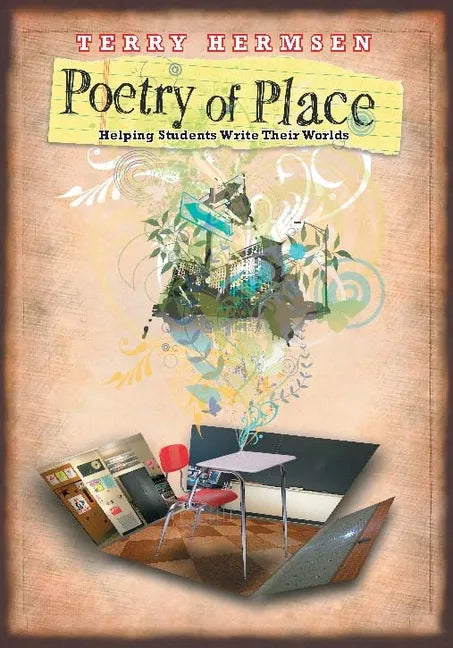 Poetry of Place: Helping Students Write Their Worlds - Paperback