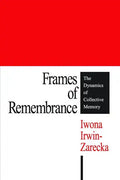 Frames of Remembrance: The Dynamics of Collective Memory - Paperback