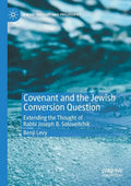 Covenant and the Jewish Conversion Question: Extending the Thought of Rabbi Joseph B. Soloveitchik - Paperback