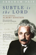 Subtle Is the Lord: The Science and the Life of Albert Einstein - Paperback