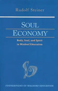 Soul Economy: Body, Soul, and Spirit in Waldorf Education (Cw 303) Volume 12 - Paperback