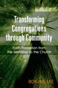 Transforming Congregations Through Community: Faith Formation from the Seminary to the Church - Paperback