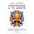 Sorprende a Tu Mente: Entrena Tu Cerebro Y Descubre El Poder de Transformar Tu Vida / Surprise Your Mind: Train Your Brain... - Paperback