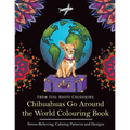 Chihuahuas Go Around the World Colouring Book: Fun Chihuahua Colouring Book for Adults and Kids 10+ - Paperback