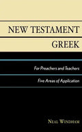 New Testament Greek for Preachers and Teachers: Five Areas of Application - Paperback