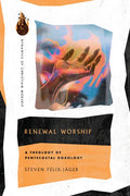 Renewal Worship: A Theology of Pentecostal Doxology - Paperback