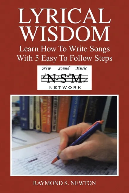 Lyrical Wisdom: Learn How to Write Songs with 5 Easy to Follow Steps - Paperback