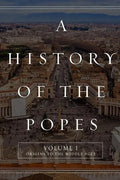 A History of the Popes: Volume I: Origins to the Middle Ages - Paperback