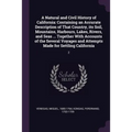 A Natural and Civil History of California: Containing an Accurate Description of That Country, its Soil, Mountains, Harbours, Lakes, Rivers, and Seas - Paperback