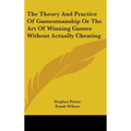 The Theory And Practice Of Gamesmanship Or The Art Of Winning Games Without Actually Cheating - Hardcover