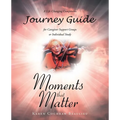 Moments that Matter; A Life Changing Companion Journey Guide for Caregiver Support Groups or Individual Study - Paperback