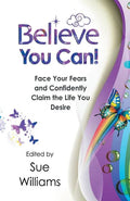 Believe You Can: Face Your Fears and Confidently Claim the Life You Desire - Paperback