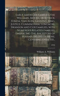 Early American Families, the Williams, Moore, McKitrick, Fonda, Van Alen, Lanning, King, Justice, Cunningham, Longacre, Swanson and Cox Families, With - Hardcover