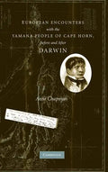 European Encounters with the Yamana People of Cape Horn, Before and After Darwin - Hardcover