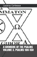 A GRIMOIRE OF THE PSALMS Volume 3. Psalms 101-150 - Paperback