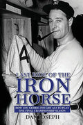 Last Ride of the Iron Horse: How Lou Gehrig Fought ALS to Play One Final Championship Season - Paperback