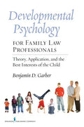 Developmental Psychology for Family Law Professionals: Theory, Application and the Best Interests of the Child - Paperback