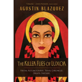 The Killer Flies of Luxor: Partial Autobiography. Travel Chronicles. Dreams. Fantasies. - Paperback