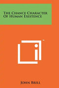The Chance Character of Human Existence - Paperback