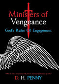 Ministers of Vengeance: God's Rules of Engagement - Hardcover