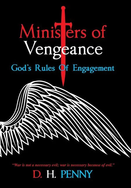 Ministers of Vengeance: God's Rules of Engagement - Hardcover