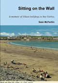 Sitting on the Wall - A memoir of Kilkee holidays in the Sixties - Paperback