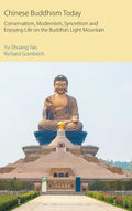 Chinese Buddhism Today: Conservatism, Modernism, Syncretism and Enjoying Life on the Buddha's Light Mountain - Hardcover