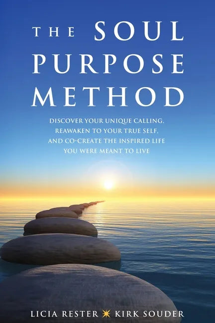 The Soul Purpose Method: Discover your unique calling, Reawaken to your True Self, and Co-create the inspired life you were meant to live - Paperback