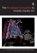 The Routledge Companion to Mobile Media Art - Paperback