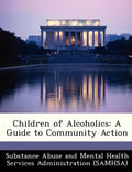 Children of Alcoholics: A Guide to Community Action - Paperback
