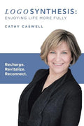 Logosynthesis: Enjoying Life More Fully: Recharge. Revitalize. Reconnect. - Paperback