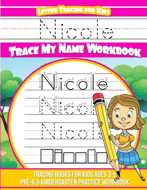 Nicole Letter Tracing for Kids Trace my Name Workbook: Tracing Books for Kids ages 3 - 5 Pre-K & Kindergarten Practice Workbook - Paperback