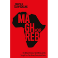Maghreb Noir: The Militant-Artists of North Africa and the Struggle for a Pan-African, Postcolonial Future - Hardcover