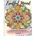 Fruitful Mood: Coloring Book for Relaxation and Unleashing Creativity through Color and Inspiration - Paperback