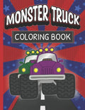 Monster Truck Coloring Book: Fun Color Pages For Boys And Girls Who Love Monster Vehicles - Paperback