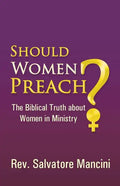 Should Women Preach?: The Biblical Truth about Women in Ministry - Paperback