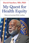 My Quest for Health Equity: Notes on Learning While Leading - Hardcover