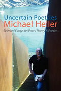 Uncertain Poetries: Selected Essays on Poets, Poetry and Poetics - Paperback
