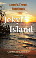 Local's Travel Handbook: Jekyll Island - Paperback